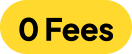 0 Fees